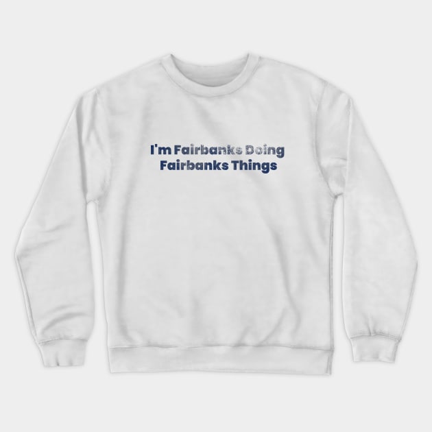 Alaska day, fairbanks moments Crewneck Sweatshirt by Sher-ri